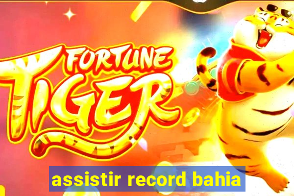 assistir record bahia